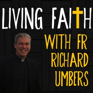 Living Faith with Fr Richard Umbers