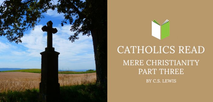 Catholics Read Mere Christianity Part Three