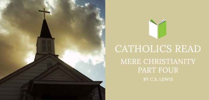 Catholics Read Mere Christianity Part Four