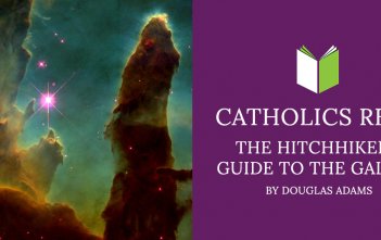 Catholics Read The Hitchhiker's Guide to the Galaxy