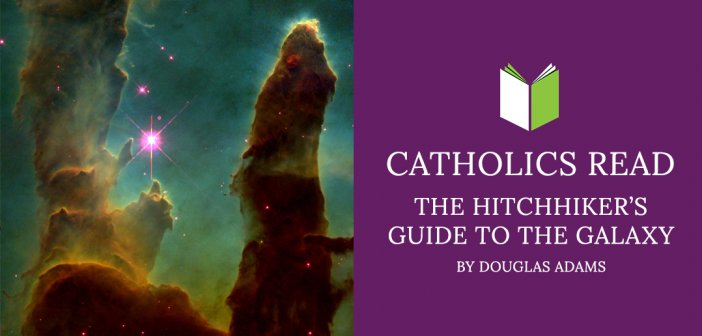 Catholics Read The Hitchhiker's Guide to the Galaxy