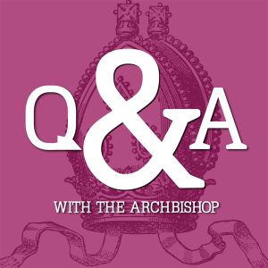 Q&A with the Archbishop