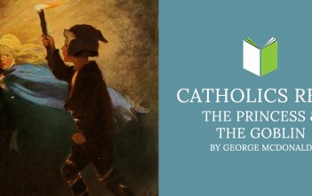 Catholics Read The Princess & the Goblin