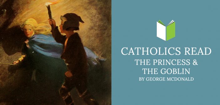 Catholics Read The Princess & the Goblin