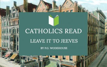 Catholics Read Leave it to Jeeves