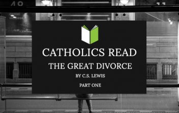Catholics Read The Great Divorce Part I