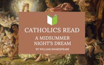 Catholics Read A Midsummer Night's Dream