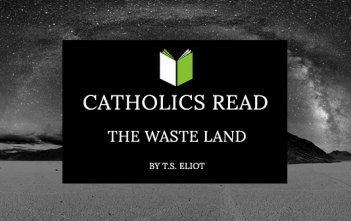 Catholics Read The Waste Land