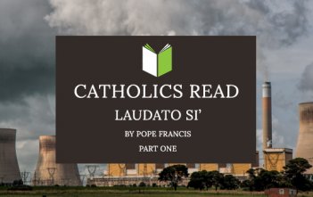 Catholics Read Laudato Si' Part 1