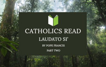 Catholics Read Laudato Si Part II