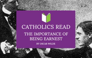 Catholics Read the Importance of Being Earnest