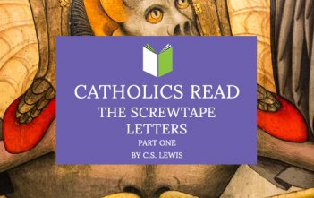 Catholics Read The Screwtape Letters Part I