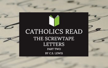 Catholics Read The Screwtape Letters Part II