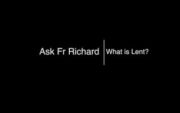 Ask Fr Richard What is Lent?