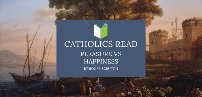 Catholics Read Pleasure vs Happiness