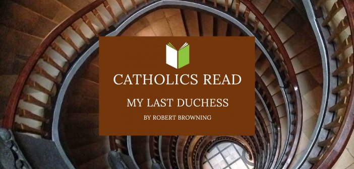 Catholics Read My Last Duchess