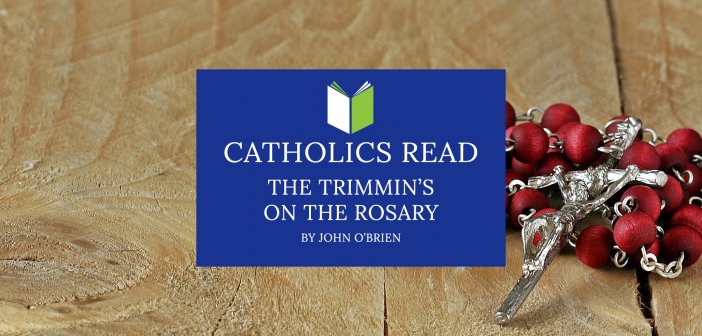 Catholics Read The Trimmins on the Rosary