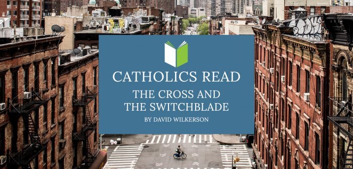 Catholics Read The Cross and the Switchblade